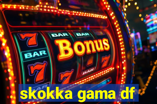 skokka gama df
